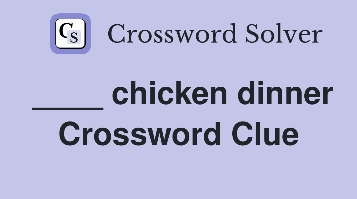 chicken dinner Crossword Clue Answers Crossword Solver